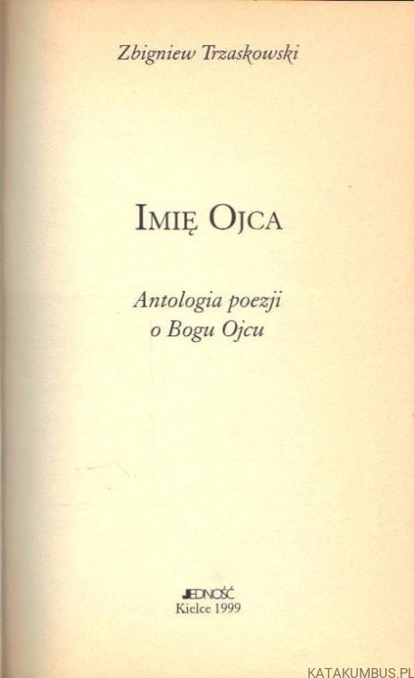 Imię Ojca. Antologia poezji o Bogu Ojcu. ks. ZBIGNIEW TRZASKOWSKI