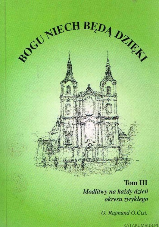 Bogu niech będą dzięki, t. III . O. RAJMUND GUZIK O.CIST.