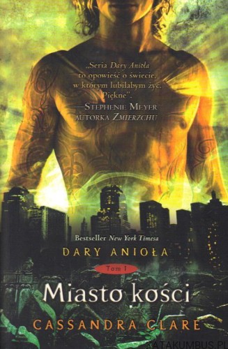 Dary anioła. Miasto kości. TOM1. CASSANDRA CLARE