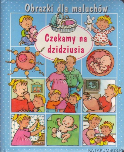 Czekamy na dzidziusia. Obrazki dla maluchów. PRACA ZBIOROWA