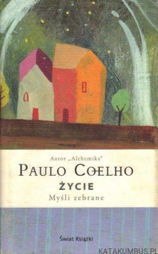 Życie. Myśli zebrane. PAULO COELHO