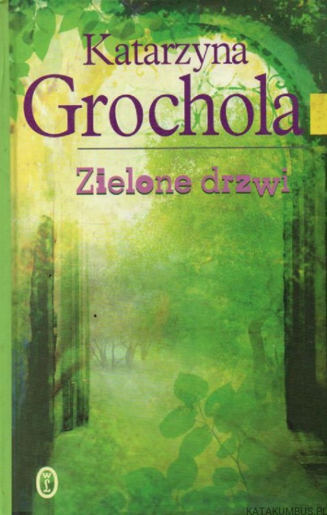 Zielone drzwi. KATARZYNA GROCHOLA