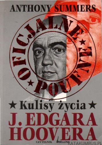 Oficjalne i poufne kulisy życia J. Edgara Hoovera. ANTHONY SUMMERS