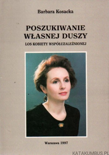 Poszukiwanie własnej Duszy. BARBARA KOSACKA