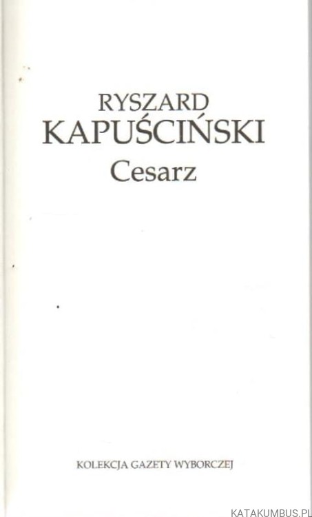 Cesarz. RYSZARD KAPUSCIŃSKI