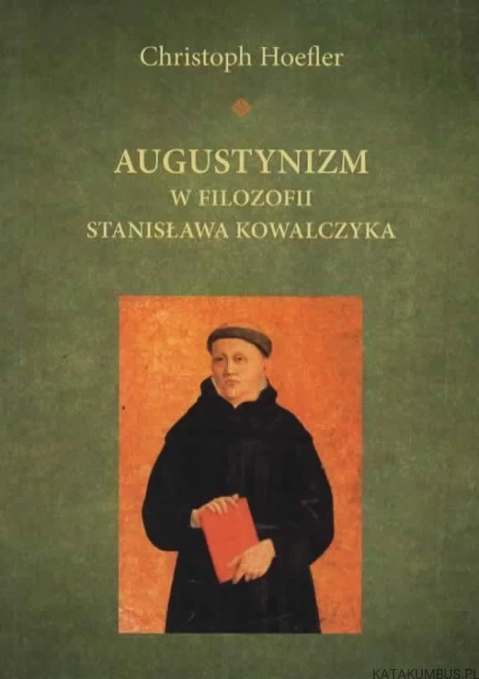 Augustynizm w Filozofii Stanisława Kowalczyka. CHRISTOPH HOEFLER
