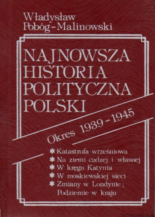 Najnowsza historia polityczna Polski. Okres 1939-1945. WŁADYSŁAW POBÓG-MALINOWSKI