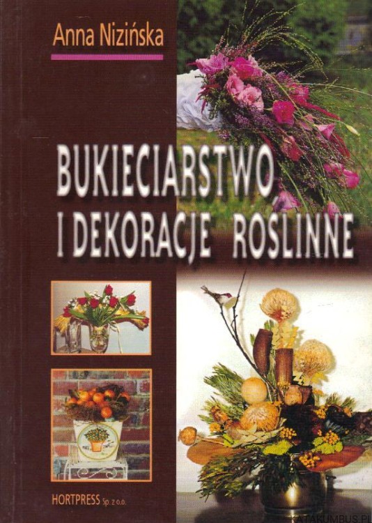 Bukieciarstwo i dekoracje roślinne. ANNA NIZIŃSKA