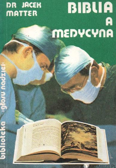 Biblia a medycyna. DR JACEK MATTER