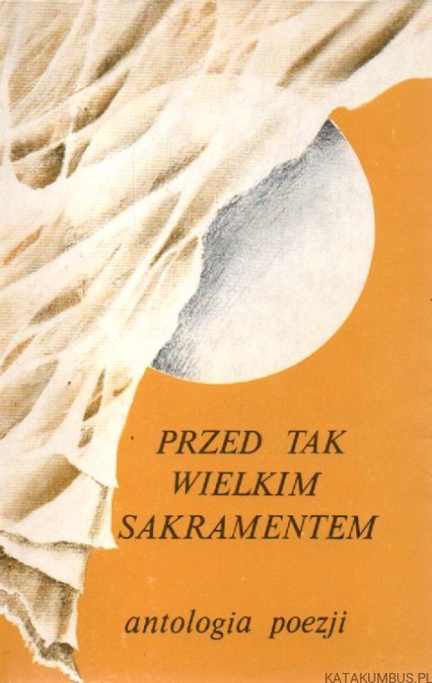 Antologia polskiej poezji o Eucharystii. PRACA ZBIOROWA