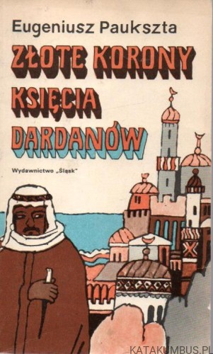 Złote korony księcia Dardanów. EUGENIUSZ PAUKSZTA