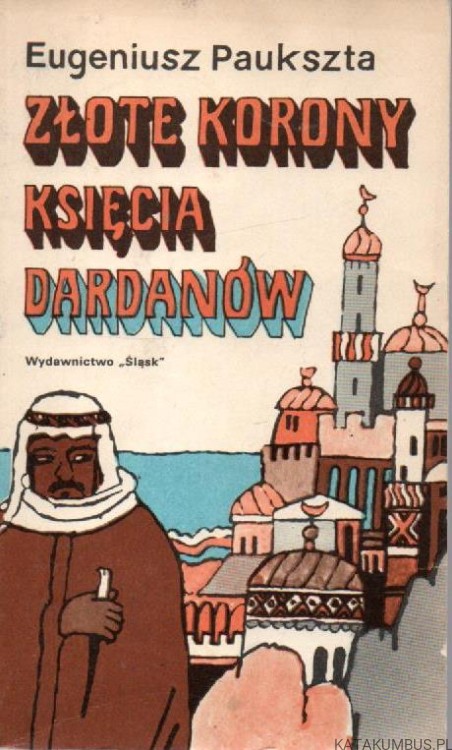 Złote korony księcia Dardanów. EUGENIUSZ PAUKSZTA