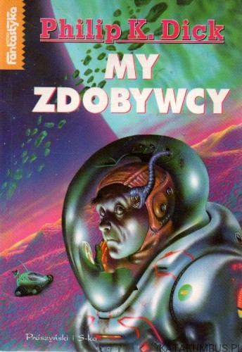 My zdobywcy. PHILIP K. DICK