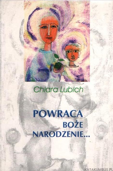 Powraca Boże Narodzenie. CHIARA LUBICH