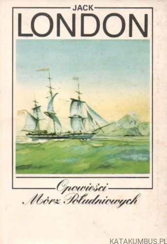 Opowieści Mórz Południowych. JACK LONDON
