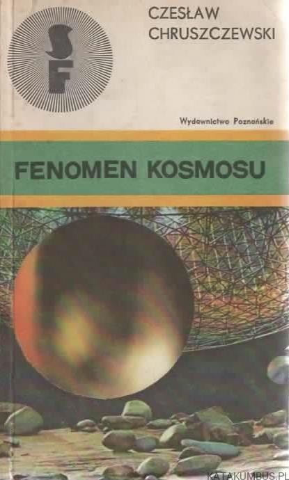 Fenomen kosmosu. CZESŁAW CHRUSZCZEWSKI