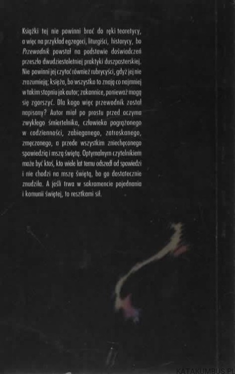 Przewodnik dla zniechęconych spowiedzią i mszą świętą. TOMASZ PAWŁOWSKI OP