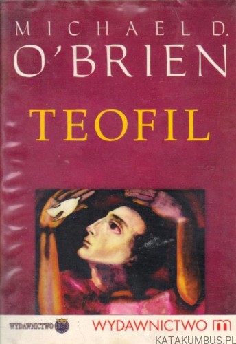 Teofil. MICHAEL D. O'BRIEN