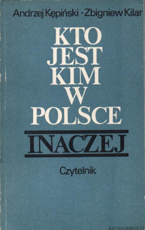 Kto jest kim w Polsce.  ANDRZEJ KĘPIŃSKI, ZBIGNIEW KILAR