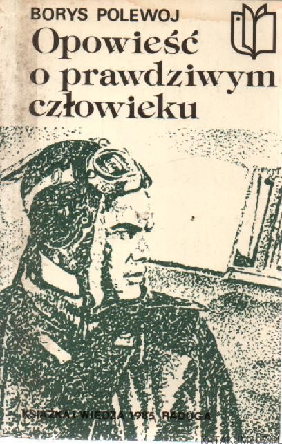 Opowieść o prawdziwym człowieku. BORYS POLEWOJ