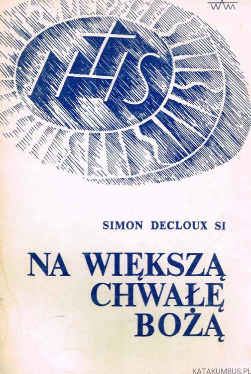 Na większą Chwałę Bożą. SIMON DECLOUX SI