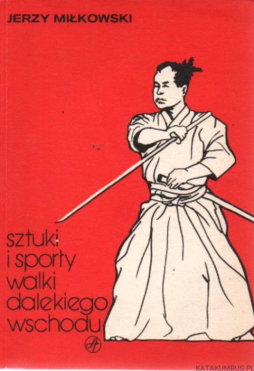 Sztuki i sporty walki dalekiego wschodu. JERZY MIŁKOWSKI