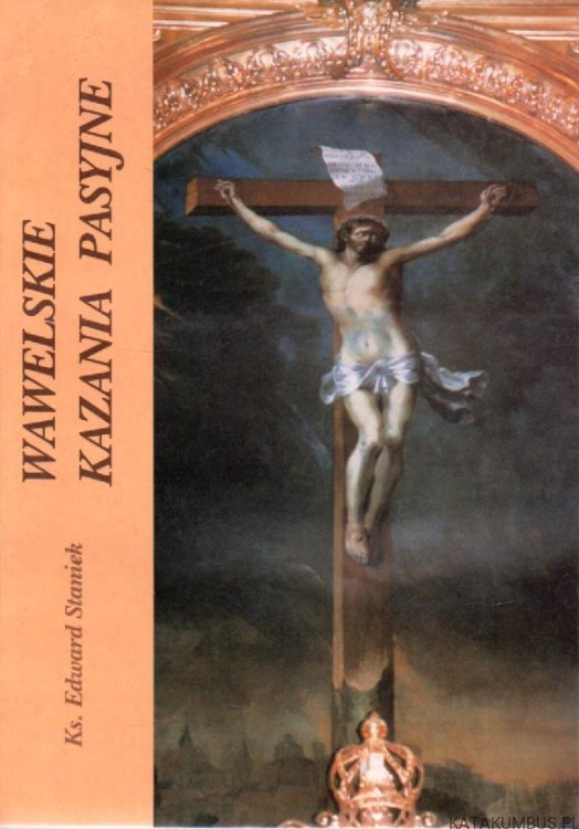 Wawelskie kazania pasyjne. ks. EDWARD STANIEK