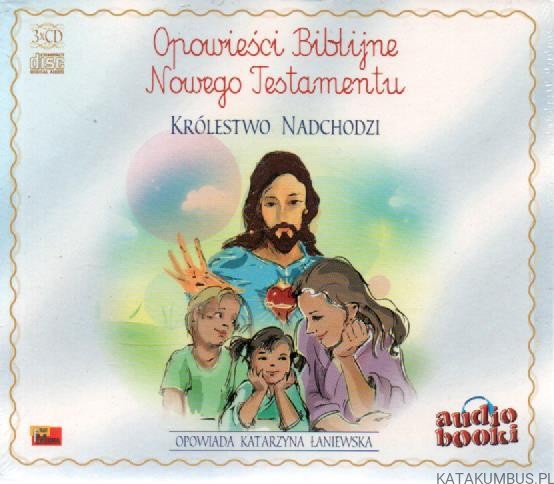 Opowieści biblijne Nowego Testamentu. Królestwo nadchodzi. Płyta CD