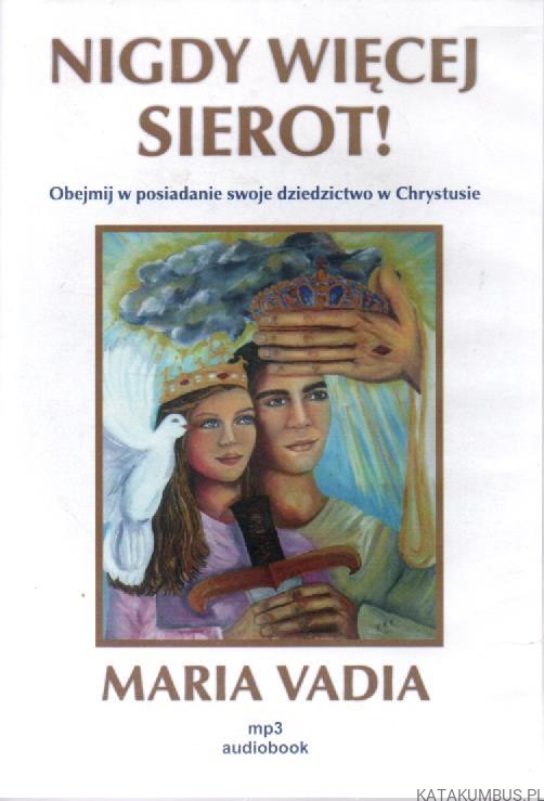 Nigdy więcej sierot! MARIA VADIA. AUDIOBOOK