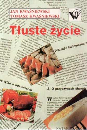 Tłuste życie. JAN KWAŚNIEWSKI TOMASZ KWAŚNIEWSKI