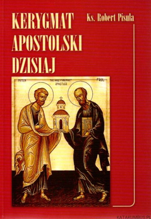 Kerygmat apostolski dzisiaj. ks. ROBERT PISULA