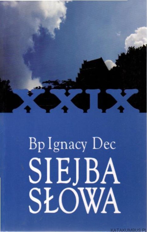 Siejba słowa. Tom XXIX. Bp IGNACY DEC
