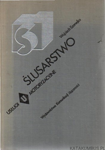 Ślusarstwo. Usługi motoryzacyjne. WOJCIECH SZENEJKO