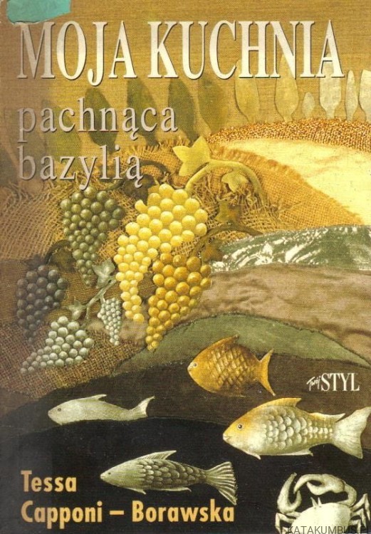 Moja kuchnia pachnąca bazylią. TESSA CAPPONI- BORAWSKA