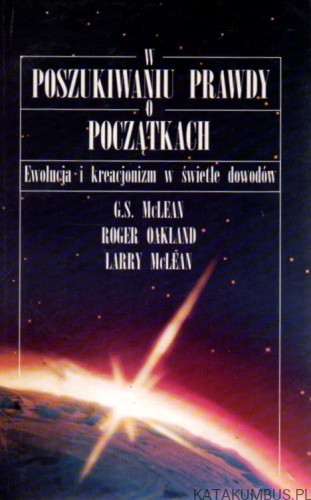 W poszukiwaniu prawdy o początkach. Ewolucja i kreacjonizm w świetle dowodów. PRACA ZBIOROWA