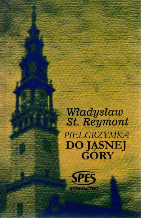 Pielgrzymka do Jasnej Góry. WŁADYSŁAW ST.REYMONT