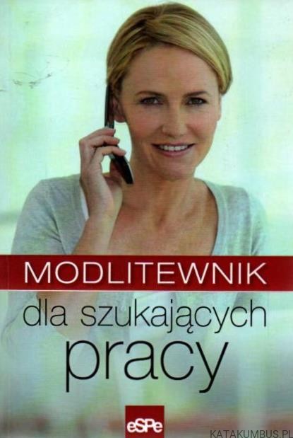 Modlitewnik dla szukających pracy. PRACA ZBIOROWA