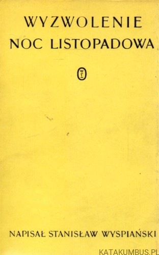 Wyzwolenie. Noc listopadowa. STANISŁAW WYSPIAŃSKI