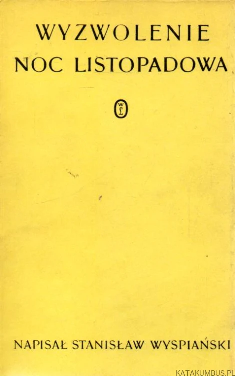 Wyzwolenie. Noc listopadowa. STANISŁAW WYSPIAŃSKI