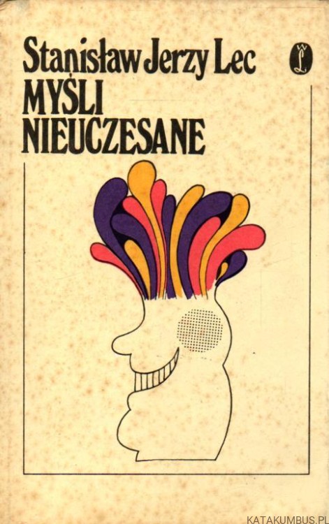 Myśli nieuczesane. STANISŁAW JERZY LEC