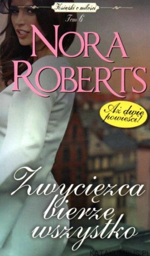 Zwycięzca bierze wszystko. NORA ROBERTS