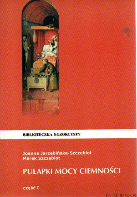 Pułapki mocy ciemności JOANNA JARZĘBIŃSKA-SZCZEBIOT, MAREK SZCZEBIOT