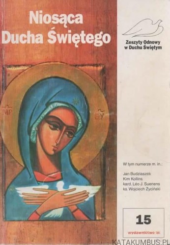 Zeszyty Odnowy w Duchu Świętym 15. Niosąca Ducha Świętego. PRACA ZBIOROWA