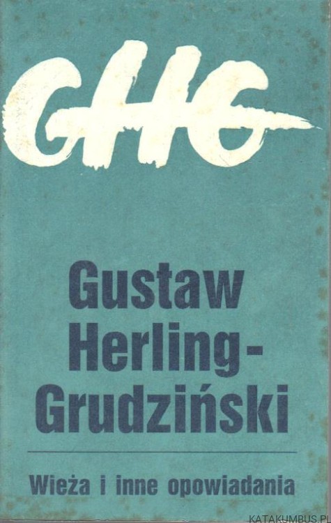 Wieża i inne opowiadania. GUSTAW HERLING-GRUDZIŃSKI