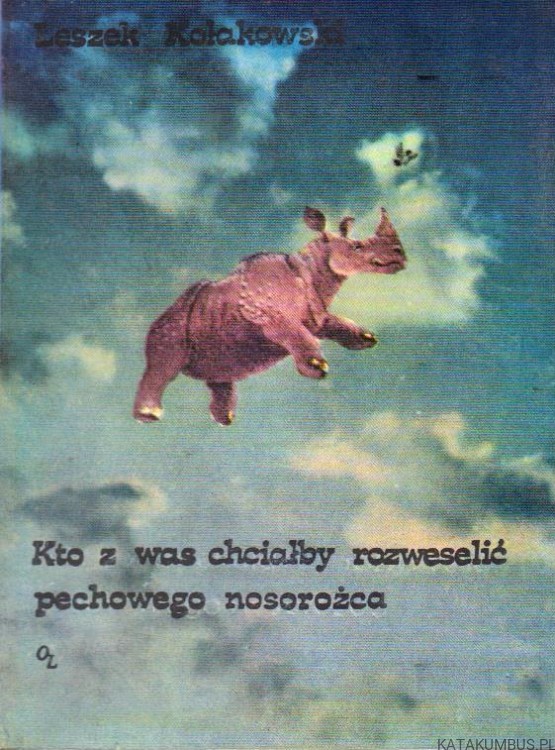Kto z was chciałby rozweselić pechowego nosorożca. LESZEK KOŁAKOWSKI
