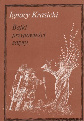 Bajki, przypowieści, satyry. IGNACY KRASICKI