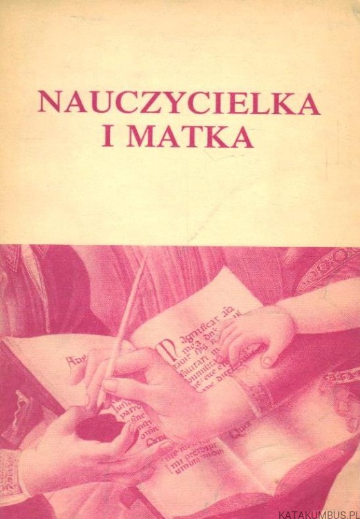 Nauczycielka i matka. Adhortacja Pawła VI MARIALIS CULTUS, na temat rozwoju należycie pojętego kultu maryjnego. Red. STANISŁAW CELESTYN NAPIÓRKOWSKI OFMconv