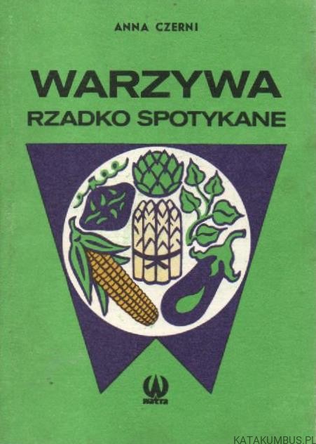 Warzywa rzadko spotykane. ANNA CZERNI
