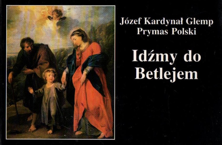 Idziemy do Betlejem. JÓZEF KARDYNAŁ GLEMP PRYMAS POLSKI