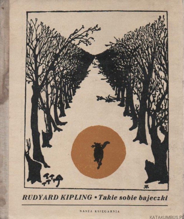 Takie sobie bajeczki. RUDYARD KIPLING